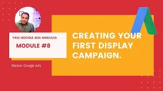 Creating a Live Display Campaign | Free Google Ads Course | Session 8