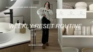 weekly reset routine | a whole house deep clean, declutter with me + extreme cleaning motivation