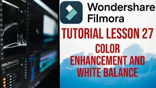 Filmora 13 | Tutorial - Lesson 27 - Color Enhancement and White Balance