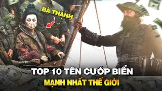 TOP 10 TÊN CƯỚP BIỂN MẠNH NHẤT THẾ GIỚI