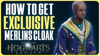 How to Get the EXCLUSIVE Merlin's Cloak in HOGWARTS LEGACY!