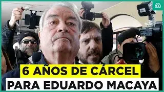Eduardo Macaya es condenado a 6 años de cárcel