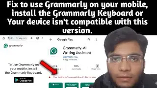Fix to use Grammarly on your mobile, install the.. Keyboard | Your device isn't compatible.. version