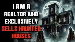 "I Am a Realtor Who Exclusively Sells Haunted Houses" Creepypasta | r/NoSleep