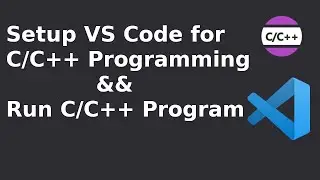 How to Set Up C/C++ on Visual Studio Code [2023] and Run C/C++ Program on VS Code