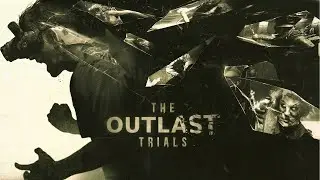 The Outlast Trials: Вечерний хоррор