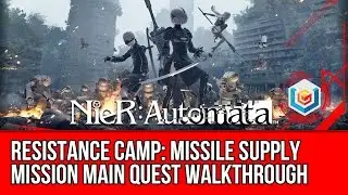 Nier: Automata Missile Supply Mission Main Quest Walkthrough - Resistance Camp Gameplay/Let's Play