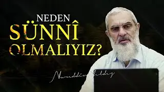 NEDEN SÜNNî OLMALIYIZ? | Nureddin Yıldız