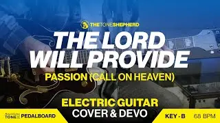 The Lord Will Provide (Passion) - Electric Guitar Tutorial & Devo (Key of B)