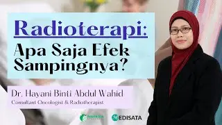 Efek Samping Radioterapi oleh Dr. Hayani Binti Abdul Wahid - Mahkota Medical Centre