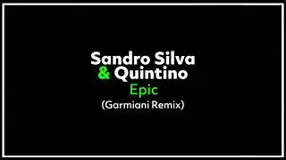 Sandro Silva & Quintino - Epic (Garmiani Remix)