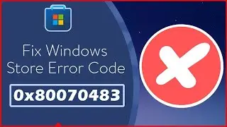 [Fixed] ✔️Error 0x80070483 Microsoft Store Error 🔎 Cannot Open Microsoft Store