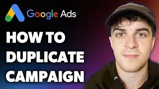How to Duplicate Campaign on Google Ads (Full 2024 Guide)