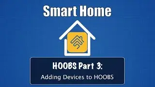 HOOBS Part 3: Adding Devices to HOOBS