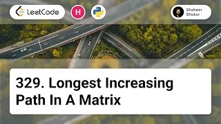 329. Longest Increasing Path in a Matrix | LeetCode Hard | Python Solution | Dynamic Programming