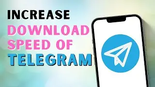How To Increase Download Speed Of The Telegram | Telegram Download Speed Increase