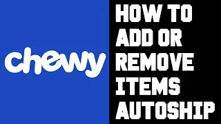 Chewy How To Add or Remove Items Autoship Chewy Mobile App - Chewy How To Change Autoship Order