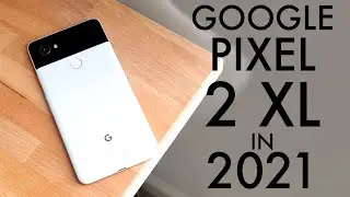 Google Pixel 2 XL In 2021! (Still Worth It?) (Review)