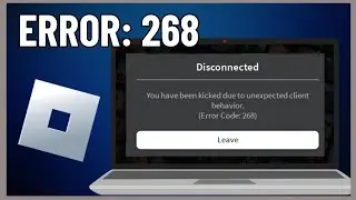 How to Fix Roblox Error 268 (Kicked Due To Unexpected Client Behavior) | Step by Step (2024)