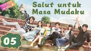 Salut untuk  Masa Mudaku EP05 | Salute to My Youth | 等等啊我的青春 | Drama Kampus Pemuda