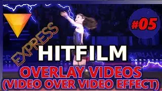 OVERLAY VIDEOS USING HITFILM EXPRESS 2017 (Tutorial 05: superimpose video in video effect christmas)