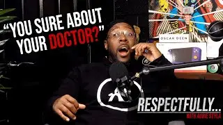 #031 - You Sure About Your Doctor? || Respectfully... Podcast