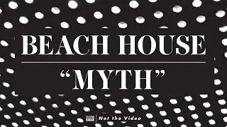 Beach House - Myth