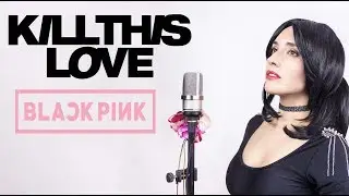 BlackPink - Kill This Love (Cover Español)