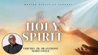 Episode 3: The Holy Spirit || With Rev. Fr. Dr. Anthony Mario Ozele