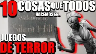 10 COSAS que TODOS HACEMOS en JUEGOS de TERROR