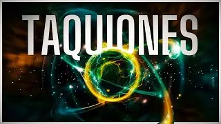 TAQUIONES ⚡️ | Las misteriosas partículas más rápidas que la luz