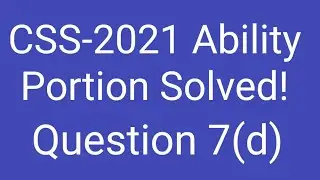 CSS-2021 Ability portion solved | Question 7(d) | CSS General Science and ability paper solved