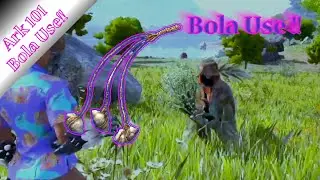 Ark 101 Bola Use| Ark Survival Evolved