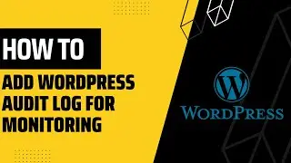 How to Add WordPress Audit Log for Monitoring