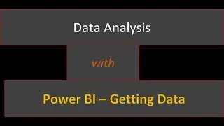 Data Analysis with Power BI - How to get Data with Power Bi