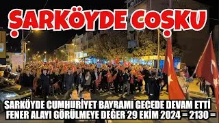 ŞARKÖYDE CUMHURİYET BAYRAMI GECEDE DEVAM ETTİ FENER ALAYI GÖRÜLMEYE DEĞER 29 EKİM 2024  = 2130 =