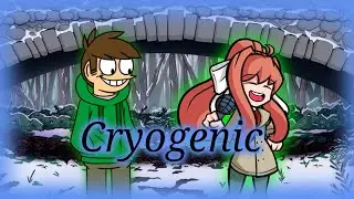 🎶Cryogenic but sing Edd and Monika Friday night Funkin🎶
