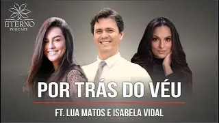Segredos da Maquiagem e Vestidos de Noivas | Com Lua Matos e Isabela Vidal | Eterno Podcast Ep 11