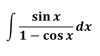 Integral of sin x/(1 - cos x)