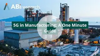 5g in Manufacturing: A One Minute Guide