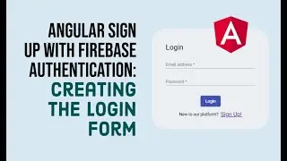 Angular Sign Up With Firebase Authentication (1/3): Creating a Login Form