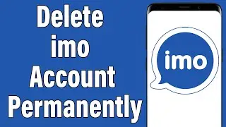How To Delete imo Account Permanently 2021 | Close imo Account Permanently | imo App