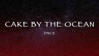 DNCE - Cake By The Ocean (Lyrics)