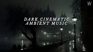 Dark Cinematic Ambient Music – Immersive Soundscapes for Deep Focus