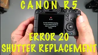 Canon R5: Error 20 Shutter Replacement