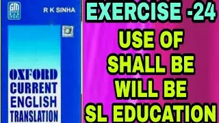 EXERCISE -24, OXFORD CURRENT ENGLISH TRANSLATION, USE OF SHALL BE, WILL BE I SL EDUCATION I
