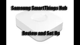 Samsung SmartThings Hub Review and Set Up