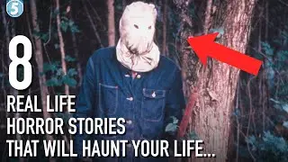 8 Real Life Horror Stories That Will Haunt You & Your Dreams for Weeks...