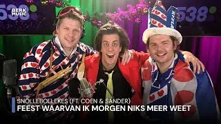 Snollebollekes - Feest Waarvan Ik Morgen Niks Meer Weet (Ft. Coen & Sander)