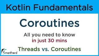Kotlin Coroutines: Explore what are coroutines in kotlin. Threads vs. Coroutines